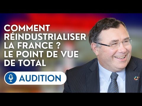 🔴 Audition de Patrick Pouyanné sur les freins à la réindustrialisation de la France