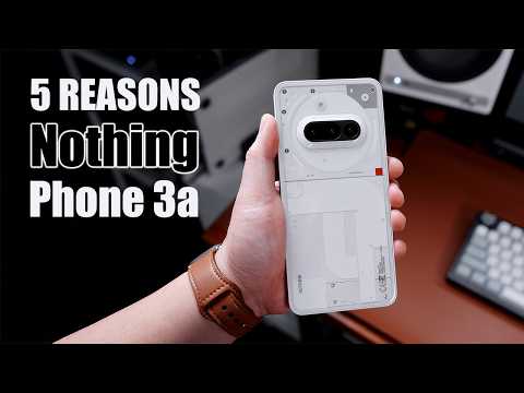 Nothing Phone 3a REVIEW | 5 REASONS Why You Should Consider It