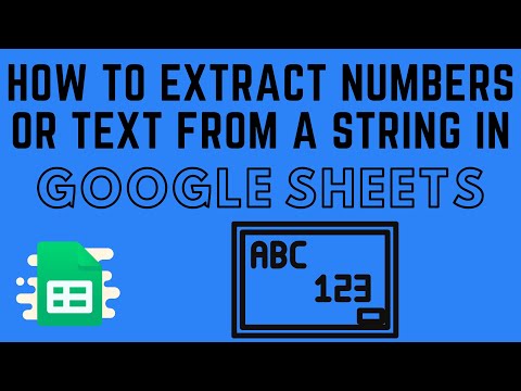 How to Extract Numbers or Text from a String in Google Sheets