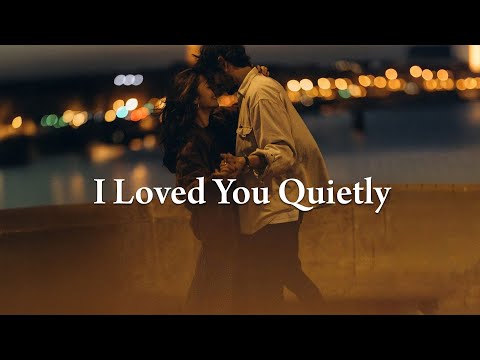 I Loved You Quietly with Lyrics Love Songs