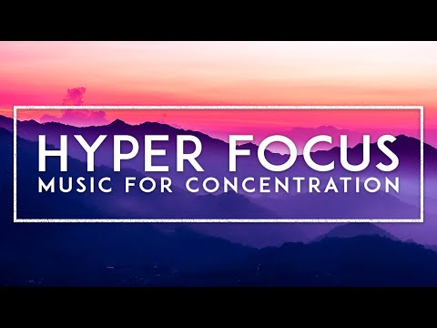 Hyperfocus Music - ADHD Relief Music For Work, Studying and Memory - High Concentration Music