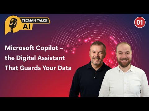Ep1: Microsoft Copilot – the Digital Assistant That Guards Your Data