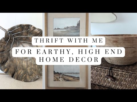 Thrifting for Earthy Transitional Home Decor \ Thrift with Me for High End Home Decor