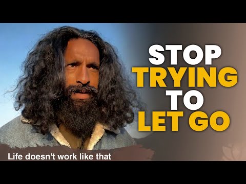 Stop trying to Let Go. It doesn’t work like that