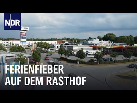 Autohof: Rasten - Tanken - Urlaubsstress | Die Nordreportage | NDR Doku