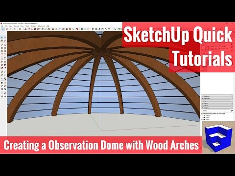 Modeling an Observation Dome with Timber Arches in SketchUp - SketchUp Quick Modeling