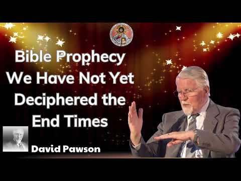 Bible Prophecy We Have Not Yet Deciphered the End Times - John David Pawson