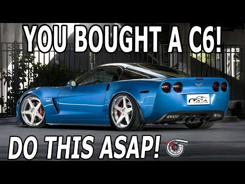 You Bought a C6 Corvette! (Do this ASAP!)