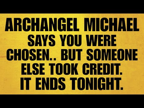 🔴 ARCHANGEL MICHAEL SAYS YOU WERE CHOSEN.. BUT SOMEONE ELSE TOOK CREDIT. IT ENDS TONIGHT! WATCH NOW.