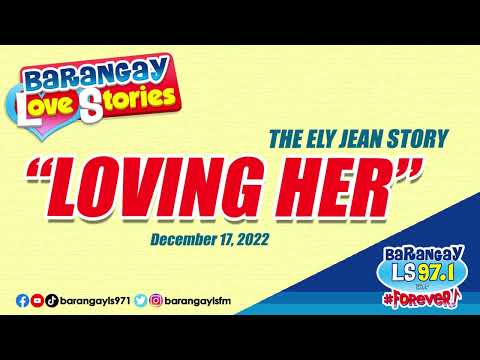 LOVING HER - ELY JEAN | Papa Dudut | Barangay Love Stories