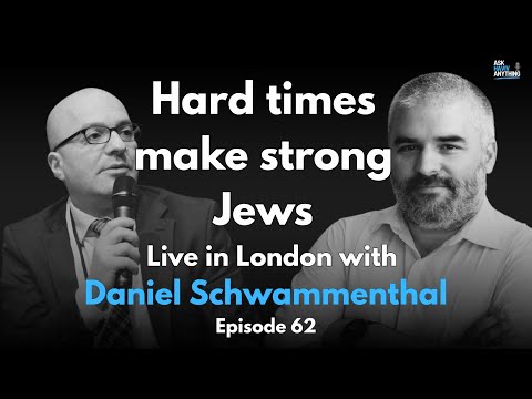 Episode 62: Hard times make strong Jews. Live in London with Daniel Schwammenthal.