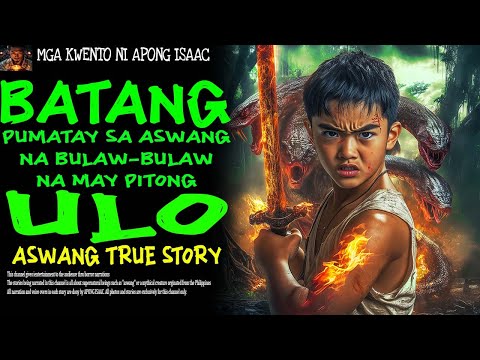 BATANG PUMATAY SA ASWANG NA BULAW BULAW NA MAY PITONG ULO | Aswang True Story