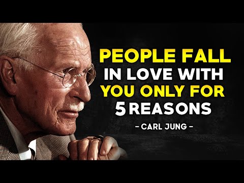 PEOPLE FALL in LOVE With YOU ONLY For 5 REASONS | Carl Jung