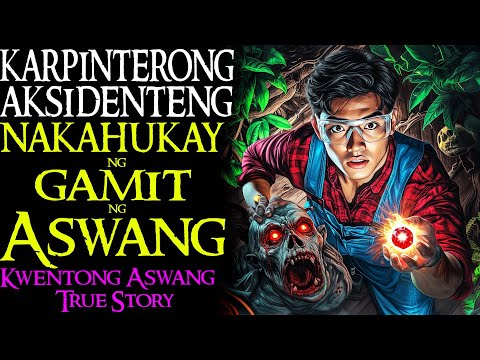 KARPINTERONG AKSIDENTENG NAKAHUKAY NG GAMIT NG ASWANG | Kwentong Aswang | True Story