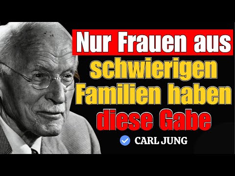 Nur Frauen aus schwierigen Familien entwickeln diese seltene Gabe! | Carl Jung
