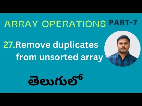 11. Remove Duplicate Elements from Unsorted Array in Telugu | Remove Duplicates from Unsorted Array