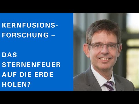 Hartmut Zohm: Kernfusionsforschung – das Sternenfeuer auf die Erde holen?