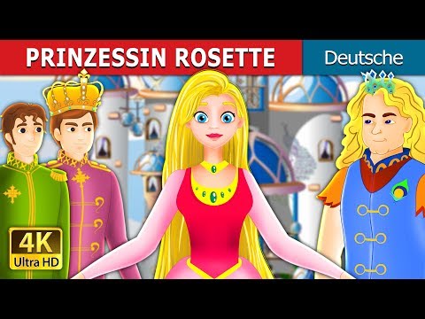 PRINZESSIN ROSETTE | Princess Rosette Story in German  | Deutsche Märchen |@GermanFairyTales