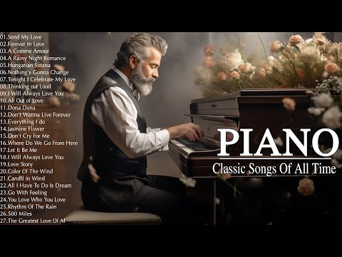 Best Beautiful Classic Piano Love Songs Melodies In The World - 50 Most Famous Classic Piano Pieces