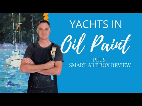 How to Paint Impressionist Style YACHTS in Oils ⛵🎨 (Plus Smart Art Box Review)