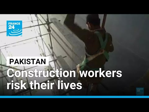 Pakistani construction workers risk their lives, several meters above the ground • FRANCE 24