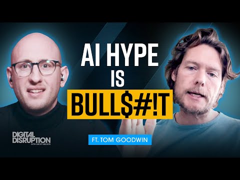 The Big Lie Behind AI Hype: Tom Goodwin on the Future of Business