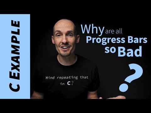 Why are Progress Bars Always Wrong? Progress Bar Example in C.