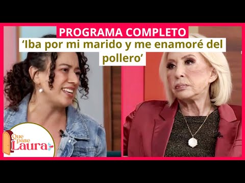 ‘Iba por mi marido y me enamoré del pollero’ | Que pase Laura | Programa 22 de mayo