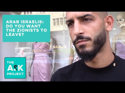 Arab Israelis: Do you want the Zionists to leave?