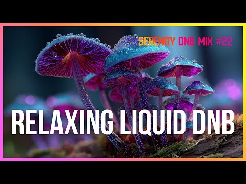 Relaxing Liquid DnB - Serenity Sessions #22 | LiquidHour DnB