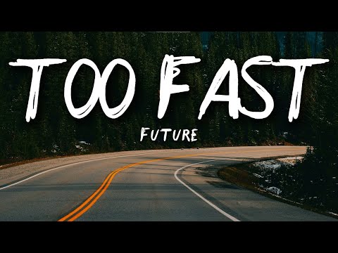 Future β TOO FAST (Lyrics) | Extravagance & Reflection