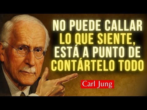 ESA PERSONA ESTÁ A PUNTO DE HABLARTE. LE ES IMPOSIBLE CALLAR LO QUE SIENTE | Carl Jung