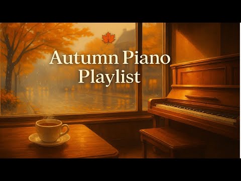 🍁 Autumn Piano Playlist | 따뜻한 가을 감성 피아노 연주 🎹☕