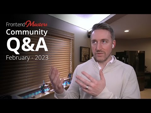 Frontend Masters Community Q&A | Upcoming Workshops | February 2023