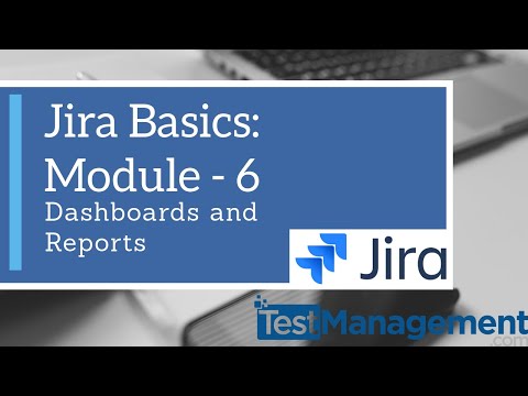 Jira Basics : Module 6 - Dashboards, Gadgets and Filters