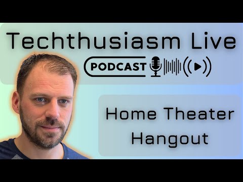 New Year's Home Theater Hangout | Techthusiasm Live Podcast