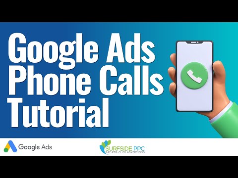 Google Ads Phone Calls Tutorial - The Complete Guide To Driving More Phone Calls For Your Business
