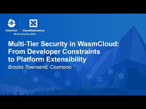 Multi-Tier Security in WasmCloud: From Developer Constraints to Platform Extensibility - B. Townsend