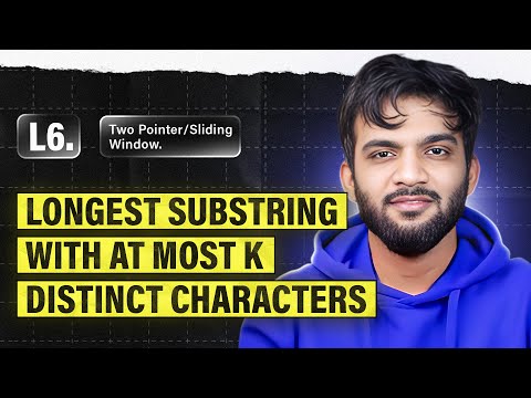 L6. Longest Substring With At Most K Distinct Characters | 2 Pointers and Sliding Window Playlist