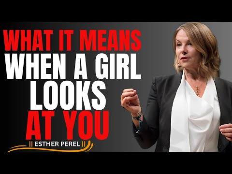 If a Girl Keeps Looking At You… (Not What You Think)| ESTHER PEREL