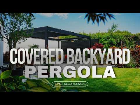 COVERED BACKYARD PERGOLA DESIGN IDEAS | 10 STUNNING COVERED PERGOLAS THAT FEEL LIKE A 5-STAR RESORT
