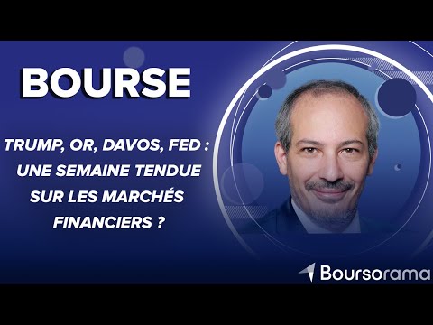 Trump, or, Davos, Fed : une semaine tendue sur les marchés financiers ?