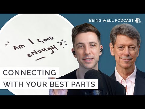 Connecting With Your Best Parts | Being Well Podcast