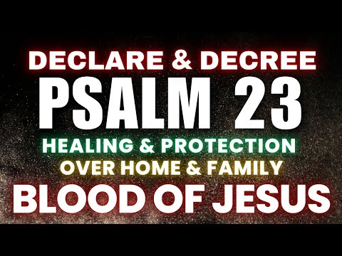 Powerful Morning Prayer with Psalm 23 Healing & Protection for Your Home & Family | Blood Of Jesus