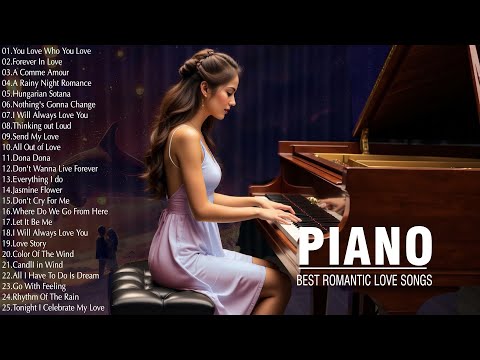 200 Best Romantic Piano Love Songs Forever - Greatest Hits Love Songs Ever - Relaxing Piano Music