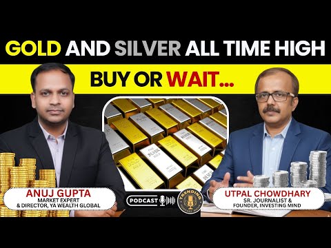 Gold & Silver Price All Time High पर Expert की Strategy | Anuj Gupta & Utpal Chowdhary