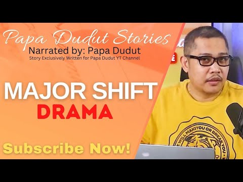MAJOR SHIFT | ARLENE | PAPA DUDUT STORIES