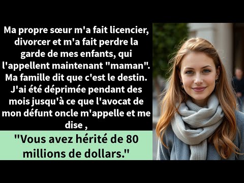 Ma propre sœur m'a fait licencier, divorcer et m'a fait perdre la garde de mes enfants,