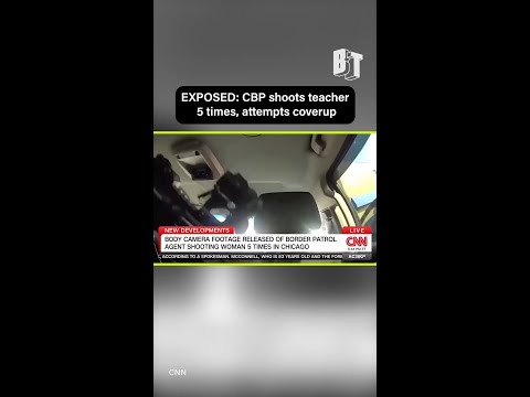 EXPOSED: CBP shoots teacher 5 times, attempts coverup