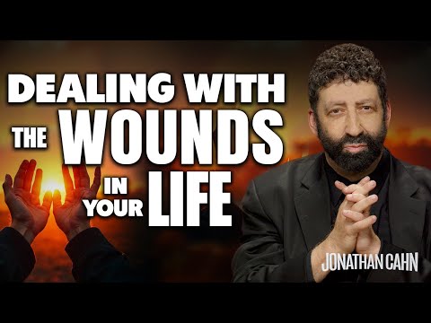 How to Deal with the Wounds in Your Life - & Turn Them Into Blessings | Jonathan Cahn Sermon